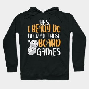 Yes I Really Do Need All These Board Games Funny Dice Games Hoodie